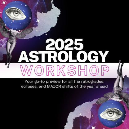 2025 Astrology Workshop: Your Cosmic Guide for the Year Ahead